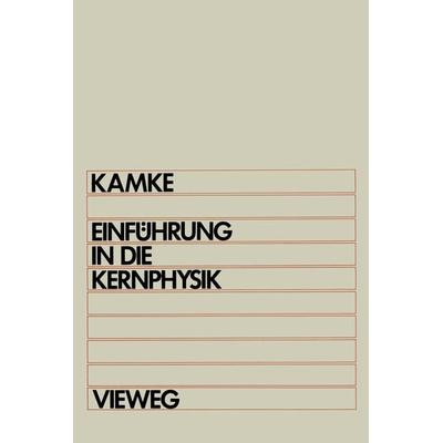 Einführung in die Kernphysik, Taschenbuch von Detlef Kamke, Vieweg & Teubner, 978-3-528-03328-6