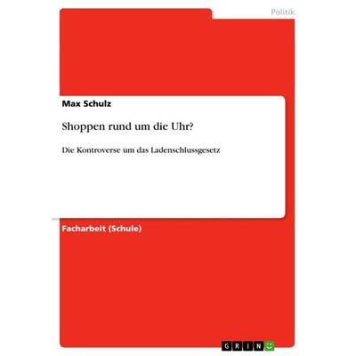 Shoppen rund um die Uhr?, Taschenbuch von Max Schulz, GRIN, 978-3-640-95965-5