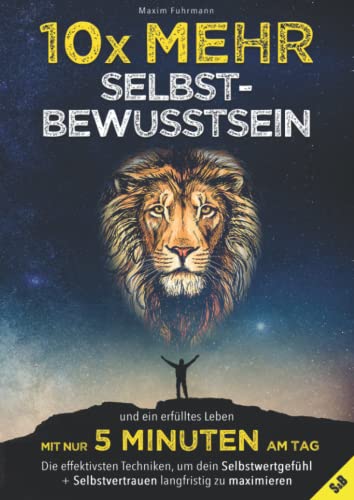 Maxim Fuhrmann - 10x mehr Selbstbewusstsein und ein erfülltes Leben mit nur 5 Minuten am Tag - Die effektivsten Techniken, um dein Selbstwertgefühl + Selbstvertrauen langfristig zu maximieren - Preis vom 09.10.2026 07:28:09 h