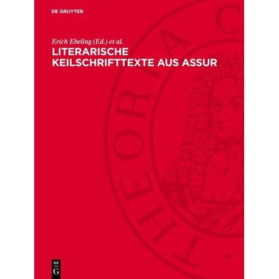 Literarische Keilschrifttexte aus Assur, Gebundene Ausgabe von , De Gruyter, 978-3-11-276698-9