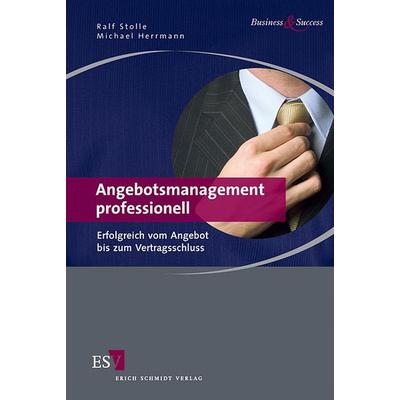 Angebotsmanagement professionell, Taschenbuch von Ralf Stolle,Michael Herrmann, Erich Schmidt Verlag, 978-3-503-09333-5