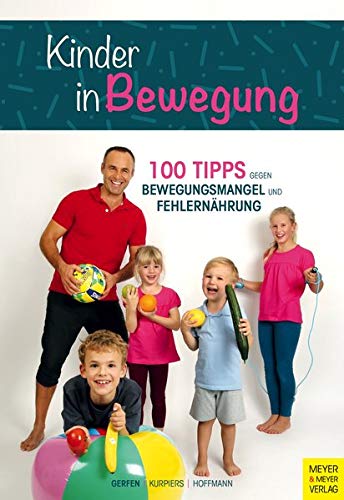 Peter Gerfen - Kinder in Bewegung: 100 Tipps gegen Bewegungsmangel und Fehlernährung - Preis vom 09.10.2026 07:28:09 h