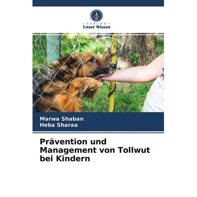Prävention und Management von Tollwut bei Kindern, Taschenbuch von Marwa Shaban,Heba Sharaa, BoD - Books on Demand, 978-620-3-52093-4