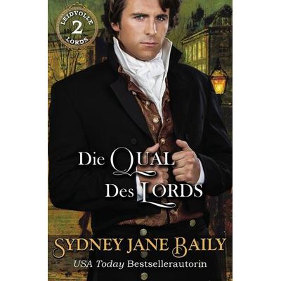 Die Qual des Lords, Taschenbuch von Sydney Jane Baily, Tolino media, 978-3-7546-9545-6