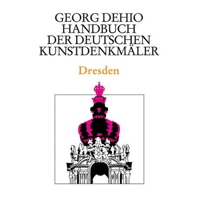 Dehio - Handbuch der deutschen Kunstdenkmäler / Dresden, Gebundene Ausgabe von Georg Dehio, Deutscher Kunstverlag, 978-3-422-03110-4