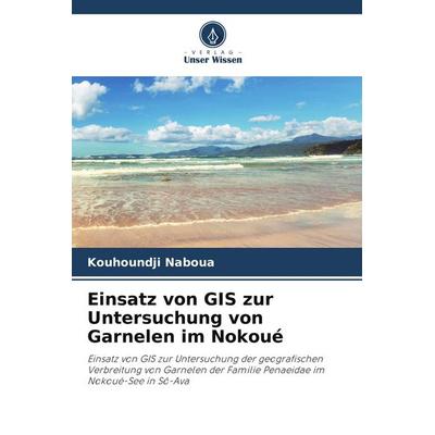Einsatz von GIS zur Untersuchung von Garnelen im Nokoué, Taschenbuch von Kouhoundji Naboua, Verlag Unser Wissen