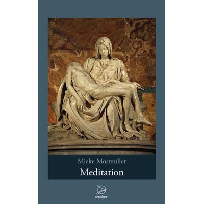 Meditation, Gebundene Ausgabe von Mieke Mosmuller, Occident Verlag, 978-3-00-031889-4