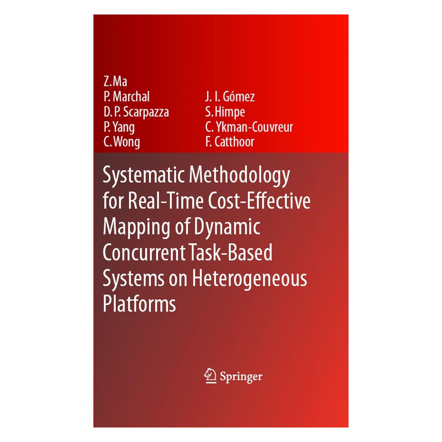 Springer Systematic Methodology for Real-Time Cost-Effective Mapping of Dynamic Concurrent Task-Based Sy (Englisch, Hardcover, Chantal Ykman-Couvreur, Chun Wong, Daniele Paolo et al Scarpazza, Daniele Paolo Scarpazza, Francky Catthoor, José Ignacio Gómez, Peng Yang, Pol Marchal, Stefaan Himpe, Zhe Ma) (9781402063282)