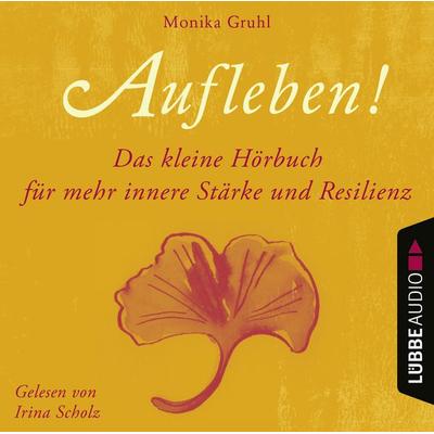 Aufleben! - Das kleine Hörbuch für mehr innere Stärke und Resilienz - Monika Gruhl, Audio, 9783838795898