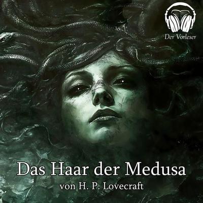 Das Haar der Medusa - Howard Ph. Lovecraft, Audio, 4069977046554
