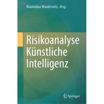 Risikoanalyse Künstliche Intelligenz, Gebundene Ausgabe von , Springer Berlin, 978-3-662-72660-0