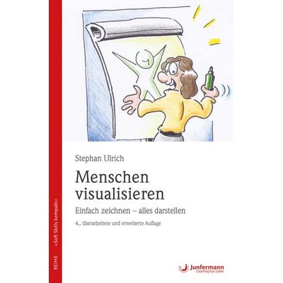 Menschen visualisieren Einfach zeichnen - alles darstellen, Taschenbuch von Stephan Ulrich, Junfermann, 978-3-95571-616-5
