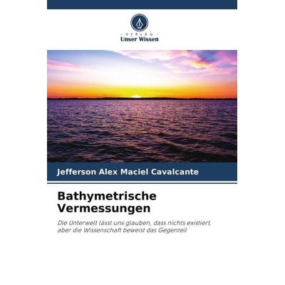 Bathymetrische Vermessungen, Taschenbuch von Jefferson Alex Maciel Cavalcante, Verlag Unser Wissen, 978-620-4-87901-7