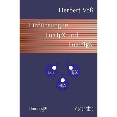 Einführung in LuaTeX und LuaLaTeX, Taschenbuch von Herbert Voss, Lehmanns Media, 978-3-86541-530-1