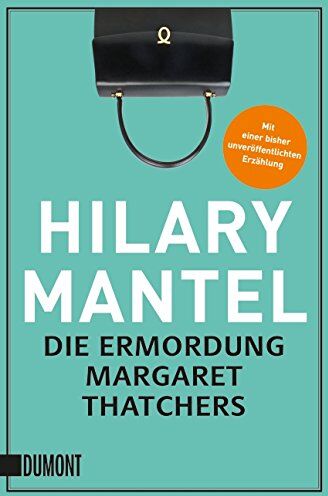 Hilary Mantel - Die Ermordung Margaret Thatchers: Erzählungen (Taschenbücher) - Preis vom 16.10.2026 11:41:07 h