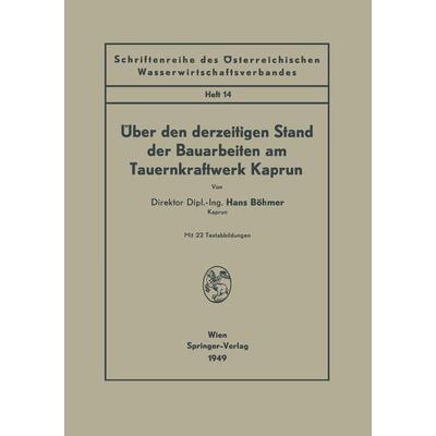 Über den derzeitigen Stand der Bauarbeiten am Tauernkraftwerk Kaprun, Taschenbuch von Hans Böhmer, Springer Wien, 978-3-211-80117-8