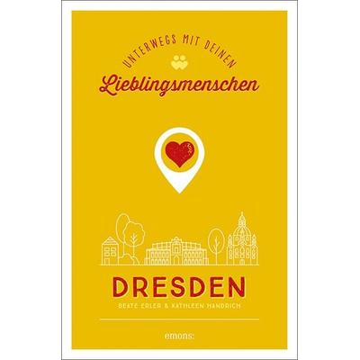 Dresden. Unterwegs mit deinen Lieblingsmenschen, Taschenbuch von Beate Erler,Kathleen Handrich, Emons Verlag, 978-3-7408-1013-9