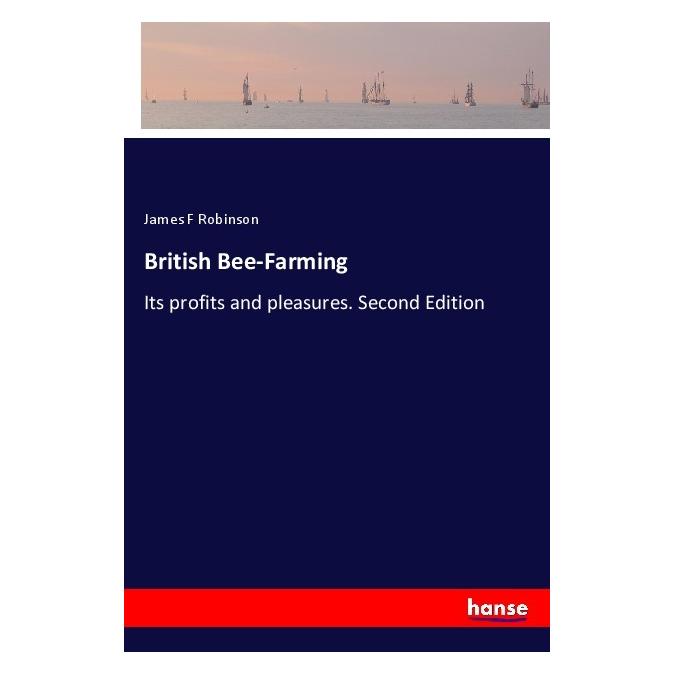 Hansebooks British Bee-Farming (Englisch, Softcover, James F Robinson) (57155130)