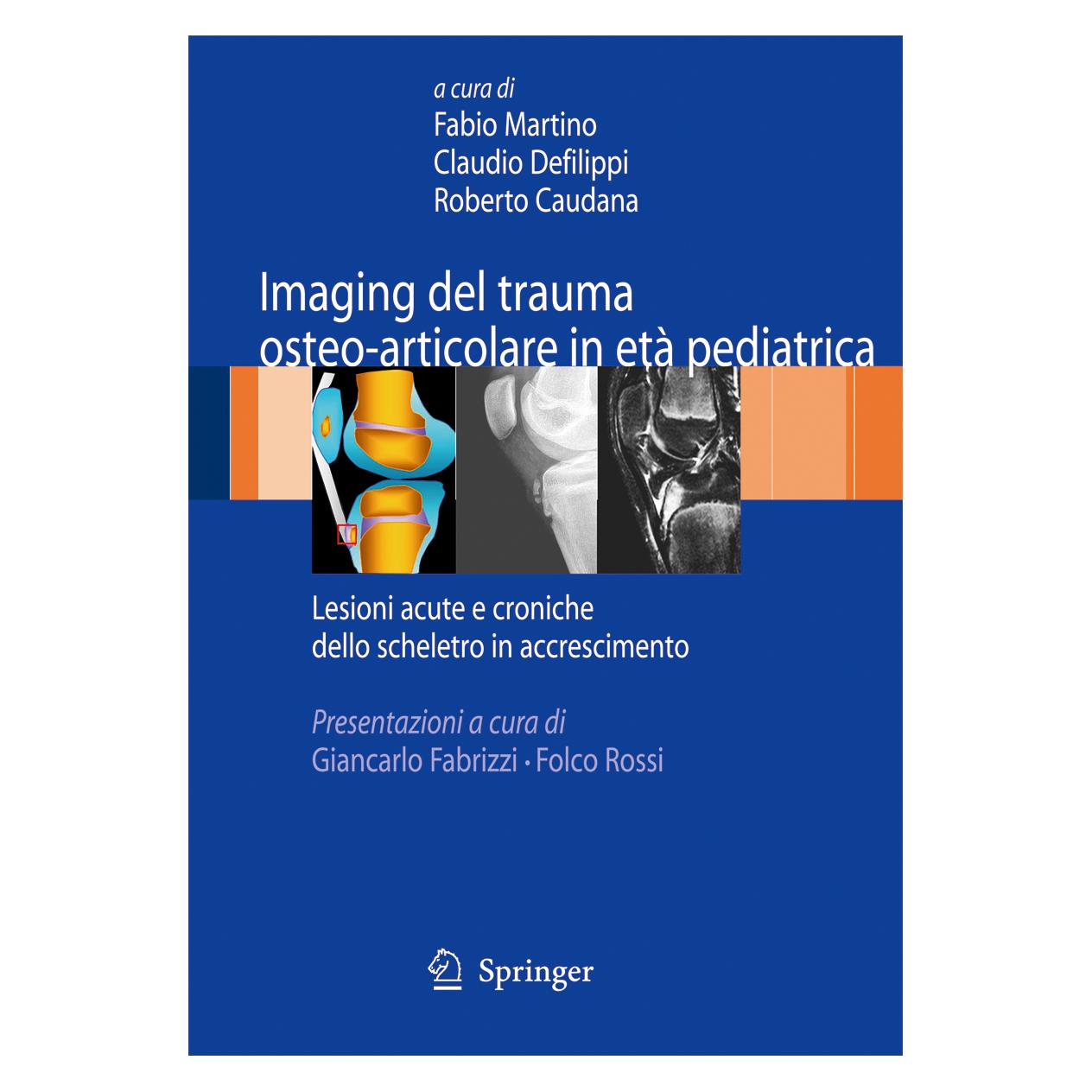 Springer Imaging del trauma osteo-articolare in età pediatrica (Italienisch, Softcover, Claudio Defilippi, Fabio Martino, Roberto Caudana) (55579420)