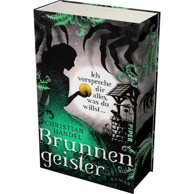 Brunnengeister – Ich verspreche dir alles, was du willst ..., Gebundene Ausgabe von Christian Handel, Piper