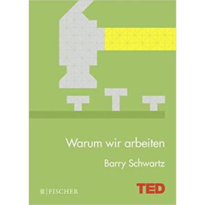 Warum wir arbeiten, Gebundene Ausgabe von Barry Schwartz, Fischer Taschenbuch Verlag, 978-3-596-03466-6