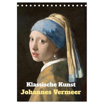 Klassische Kunst - Johannes Vermeer (Tischkalender 2027 DIN A5 hoch), CALVENDO Monatskalender