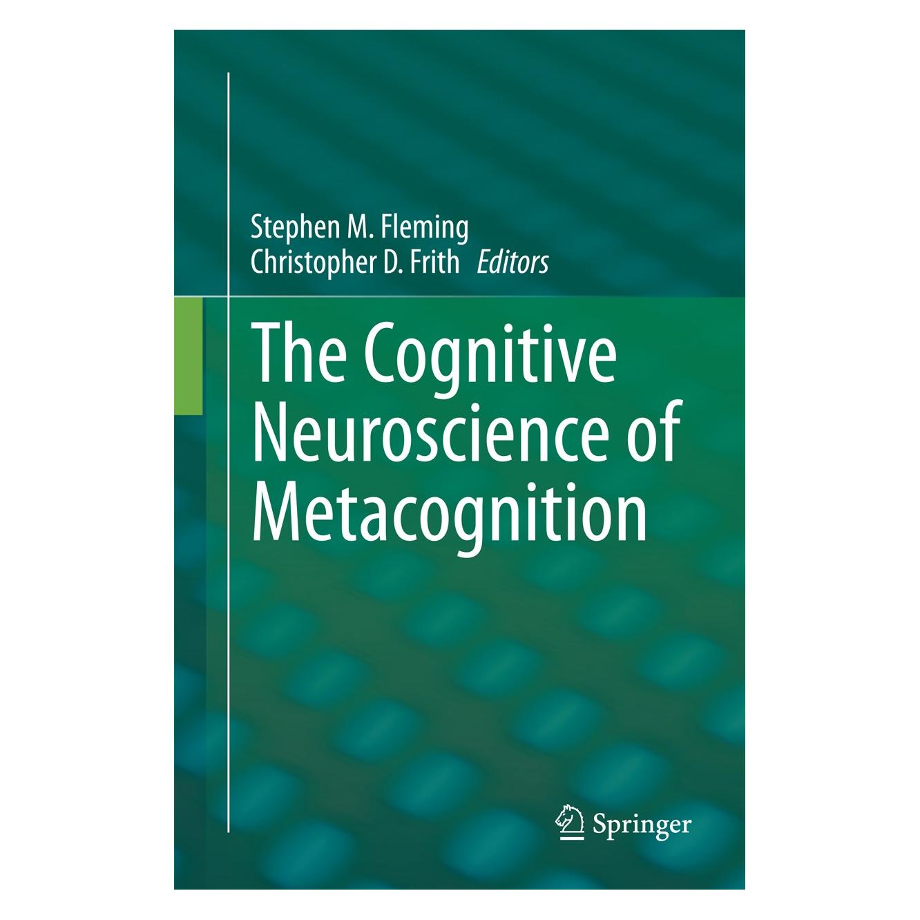 Springer The Cognitive Neuroscience of Metacognition (Englisch, Hardcover, Christopher D. Frith, Stephen M. Fleming) (9783642451898)