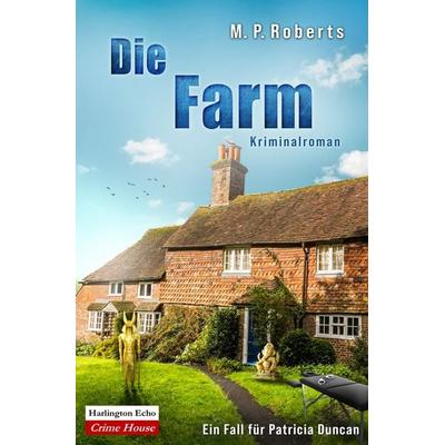 Die Farm, Taschenbuch von M. P. Roberts, Harlington Echo Crime House, 978-3-912465-16-7