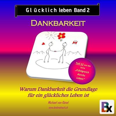 Glücklich leben - Band 2: Dankbarkeit - Michael Känel, Audio, 9783755428121