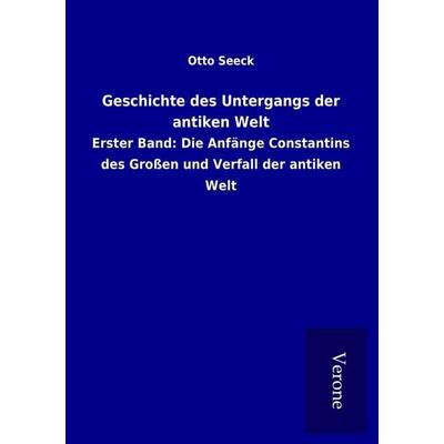 Geschichte des Untergangs der antiken Welt, Taschenbuch von Otto Seeck, BoD - Books on Demand