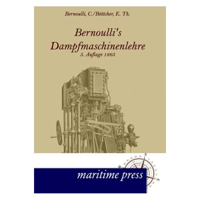 Maritime Press Bernoullis Dampfmaschinenlehre (Deutsch, Softcover, Christoph Bernoulli, E Th Böttcher) (55433706)