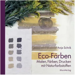 Eco-Färben, Ratgeber von Anja Schrik