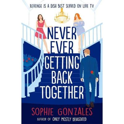 Never Ever Getting Back Together, Taschenbuch von Sophie Gonzales, Hachette Children's Book