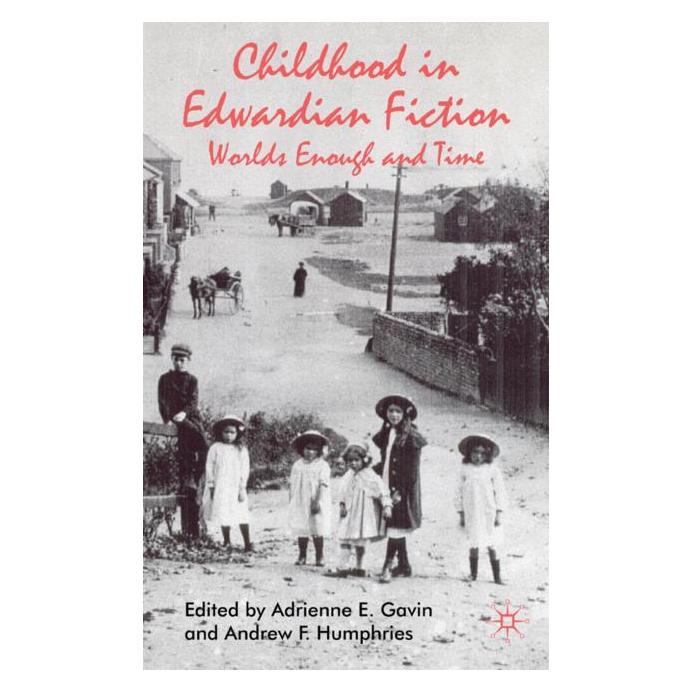 Palgrave Macmillan Uk Childhood in Edwardian Fiction (Englisch, Hardcover, A. Gavin, A. Humphries) (63049785)