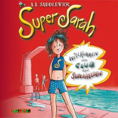 Super Sarah (1) - Willkommen im Club der Superhelden - A. B. Saddlewick, Audio, 4057664042927