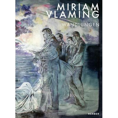 Miriam Vlaming, Gebundene Ausgabe von Ute Bopp-Schumacher,Stephanie Kaak, Kerber Verlag, 978-3-7356-0887-1
