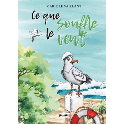 Ce que souffle le vent, Taschenbuch von Marie Le Vaillant, Sudarènes Editions, 978-2-37464-526-1