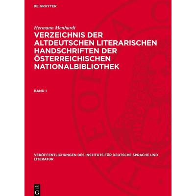 Verzeichnis der altdeutschen literarischen Handschriften der Österreichischen Nationalbibliothek, Band 1, Veröffentlichungen des Instituts für