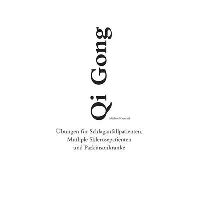 Qi Gong, Taschenbuch von Michael Conrad, BoD – Books on Demand, 978-3-7322-4446-1