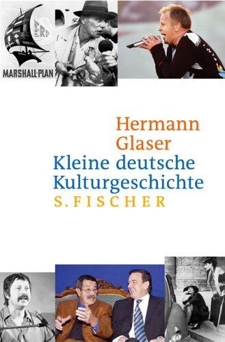 Hermann Glaser - Kleine deutsche Kulturgeschichte von 1945 bis heute: Eine west-östliche Erzählung vom Kriegsende bis heute - Preis vom 18.10.2026 19:22:15 h