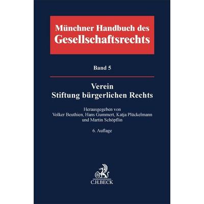Münchener Handbuch des Gesellschaftsrechts Bd. 5: Verein, Stiftung bürgerlichen Rechts, Gebundene Ausgabe von , C.H. Beck, 978-3-406-83775-3