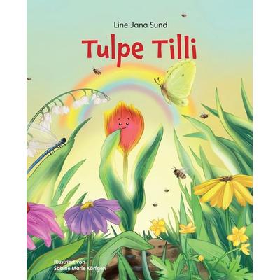 Tulpe Tilli, Taschenbuch von Line Jana Sund, Tredition, 978-3-347-71262-1