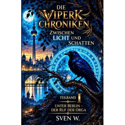 Die Viperk Chroniken / Die ViperK Chroniken Zwischen Licht und Schatten (Band 1): Teilband 1, Taschenbuch von Sven W., Epubli, 978-3-565-77031-1