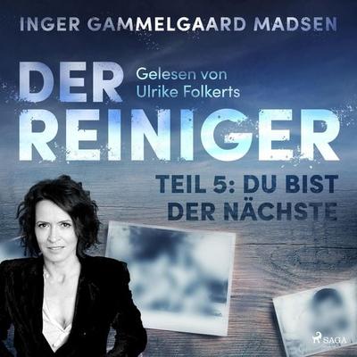 Der Reiniger, Teil 5: Du bist der Nächste (Ungekürzt) - Inger Gammelgaard Madsen, Audio, 9788711970584