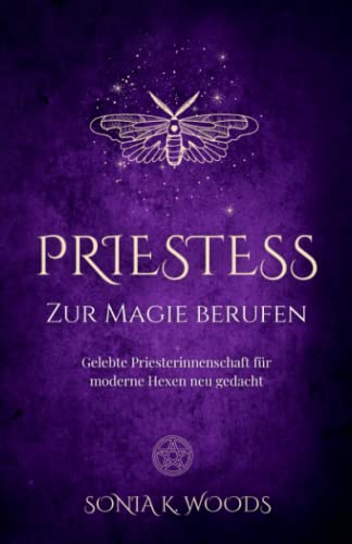 Woods, Sonia K. - PRIESTESS - Zur Magie berufen: Gelebte Priesterinnenschaft für moderne Hexen neu gedacht - Preis vom 13.10.2026 11:25:28 h