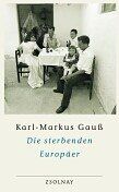 Karl-Markus Gauß - Die sterbenden Europäer: Unterwegs zu den Sepharden von Sarajevo, Gottscheer Deutschen, Arbereshe, Sorben und Aromunen - Preis vom 30.09.2026 22:30:23 h