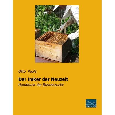 Der Imker der Neuzeit, Taschenbuch von Otto Pauls, Fachbuchverlag Dresden, 978-3-96169-069-5