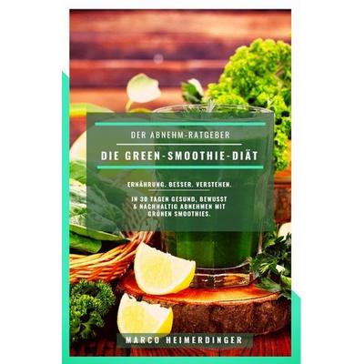 Die Green-Smoothie-Diät, Taschenbuch von Marco Heimerdinger, Epubli, 978-3-7502-0413-3