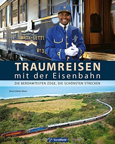 Horst-Dieter Ebert - Traumreisen mit der Eisenbahn: Die berühmtesten Züge, die schönsten Strecken - Preis vom 10.10.2026 11:48:34 h