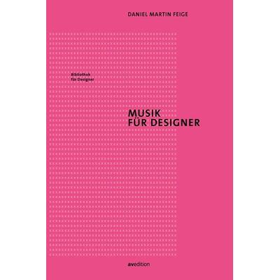 Musik für Designer, Taschenbuch von Daniel Martin Feige, Avedition, 978-3-89986-339-0